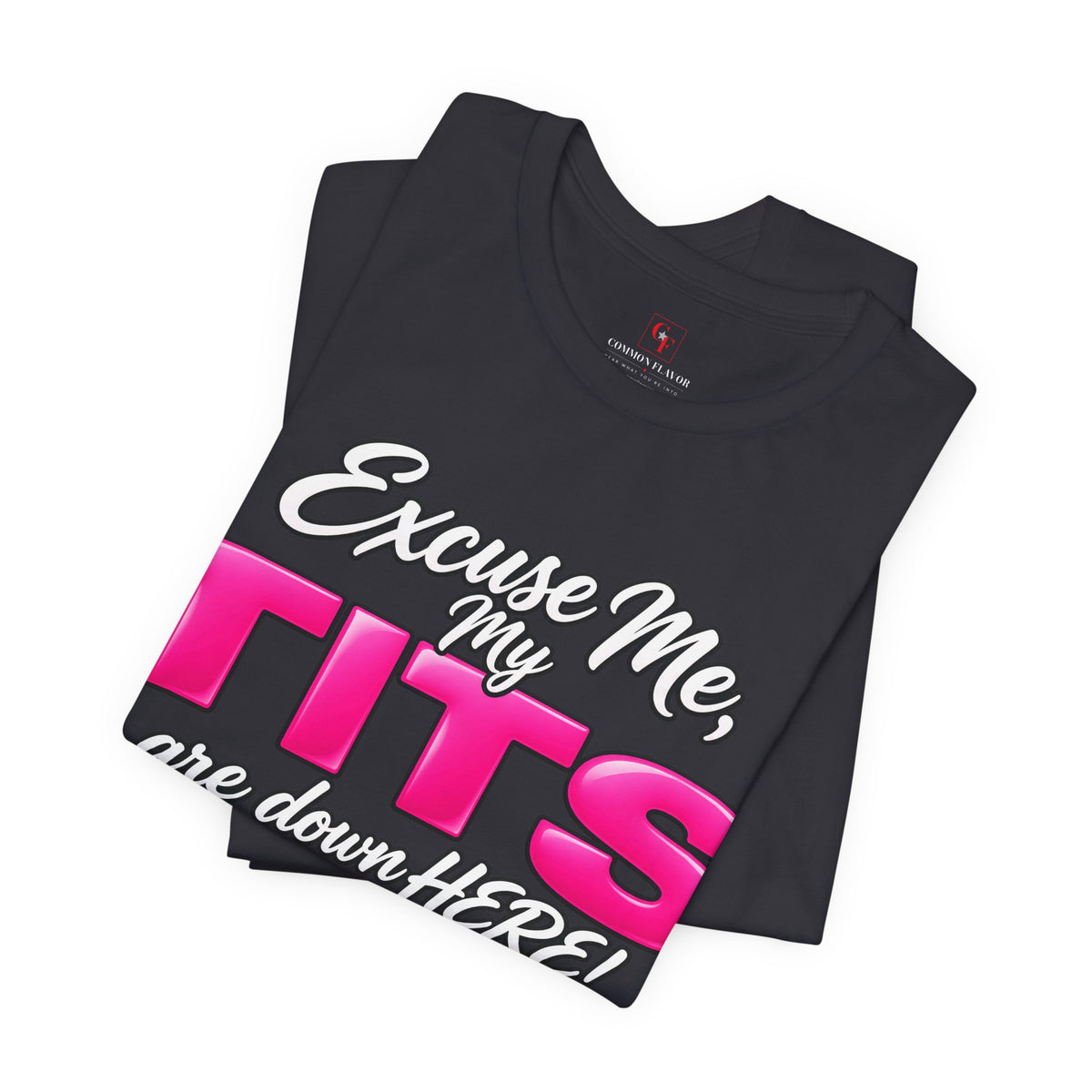 My Tits Are Down Here Tee