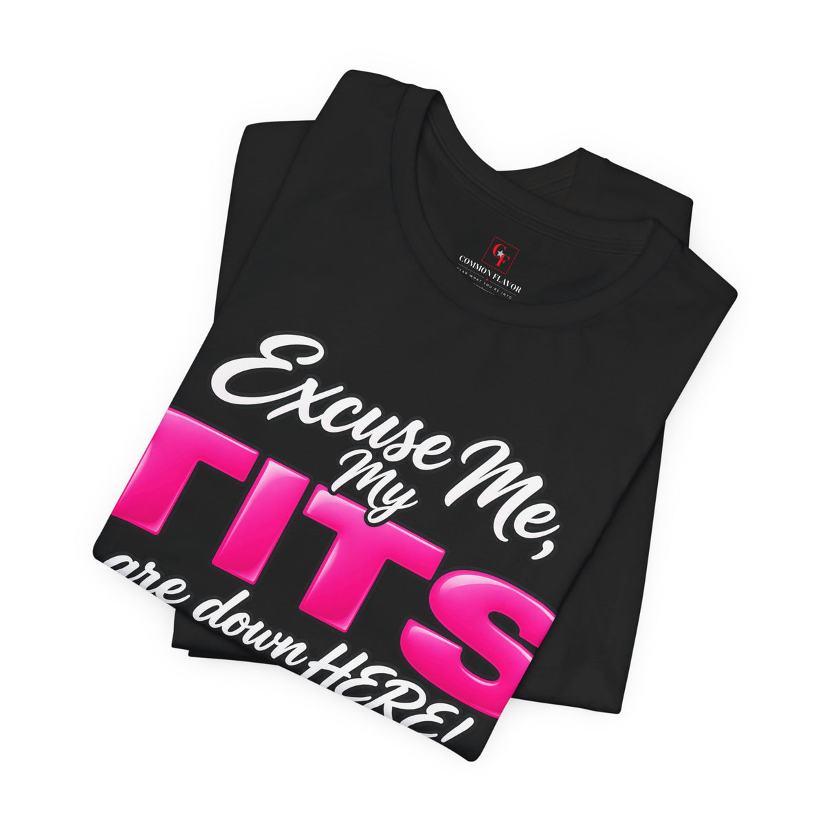 My Tits Are Down Here Tee
