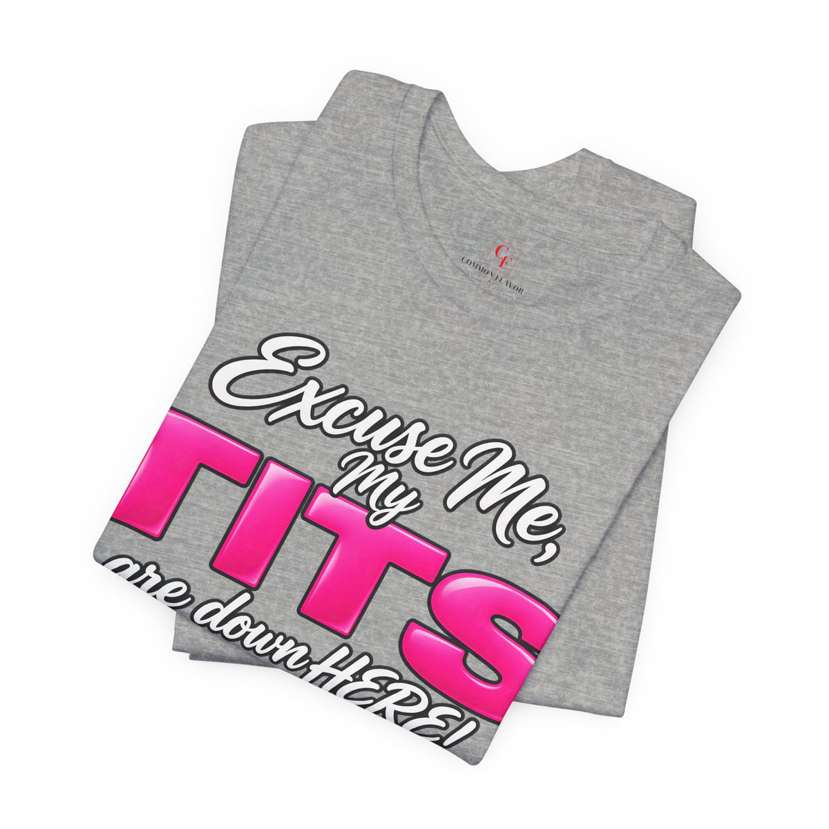 My Tits Are Down Here Tee