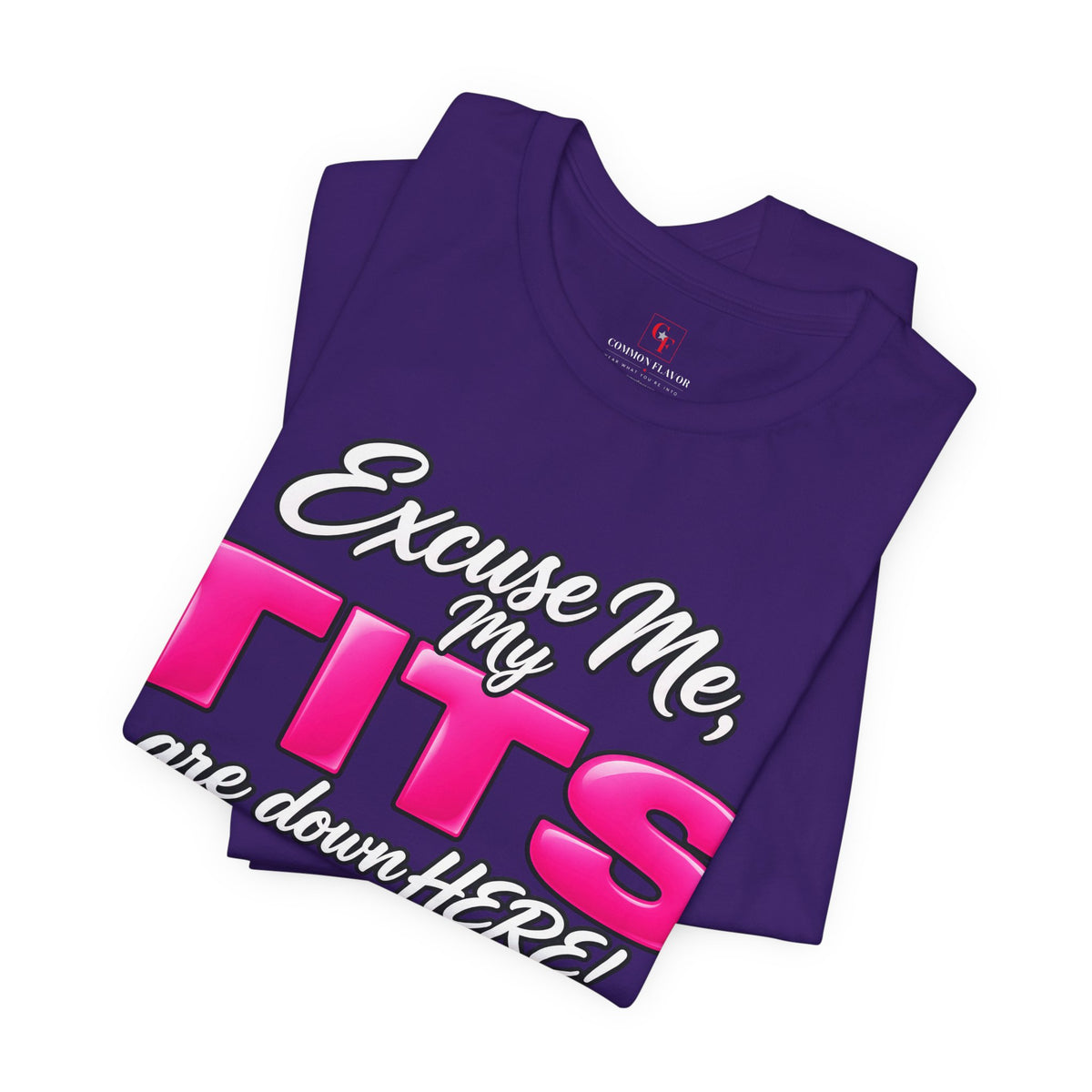 My Tits Are Down Here Tee