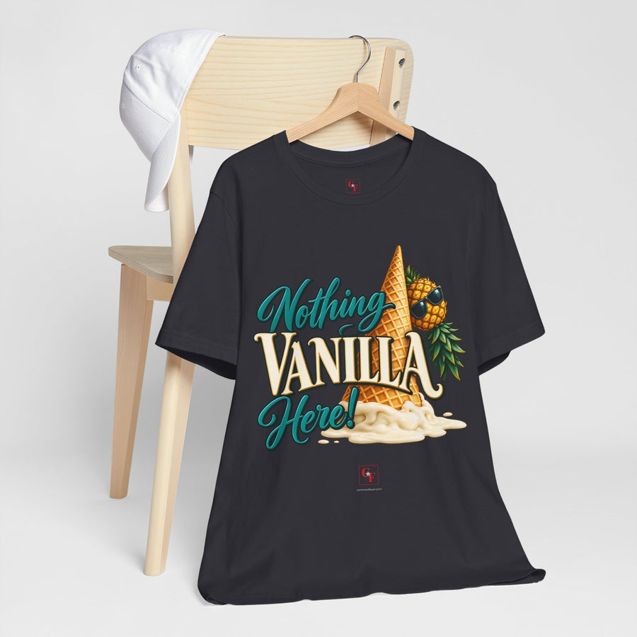 Nothing Vanilla Here Tee