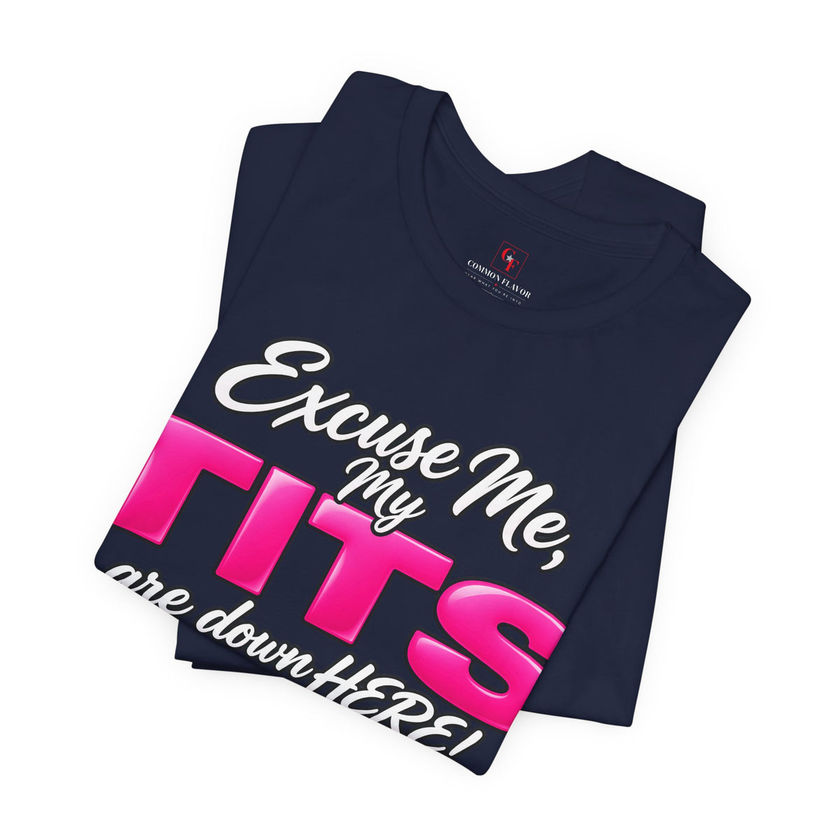 My Tits Are Down Here Tee